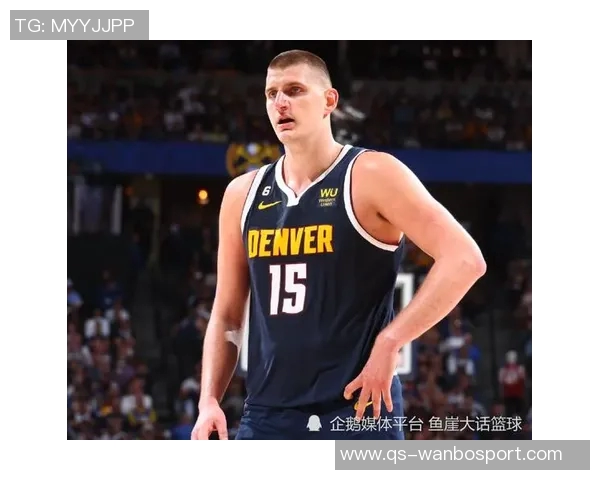 约基奇21分14板9助空砍未能实现开季五连三双遗憾收场 约基奇21分14板9助空砍未能实现开季五连三双遗憾收场