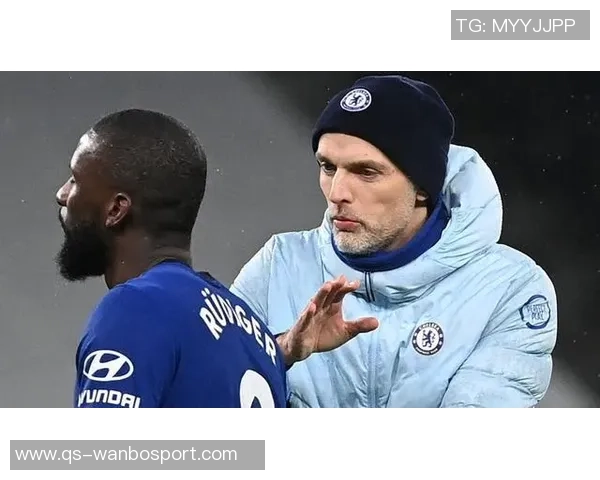 吕迪格坦言自己并不自负称图赫尔是他心目中的最佳教练